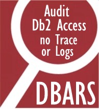 DBARS - Audit, report, control ALL accesses
                      to Db2 without Audit Trace or Logs!